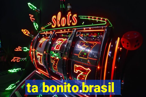 ta bonito.brasil